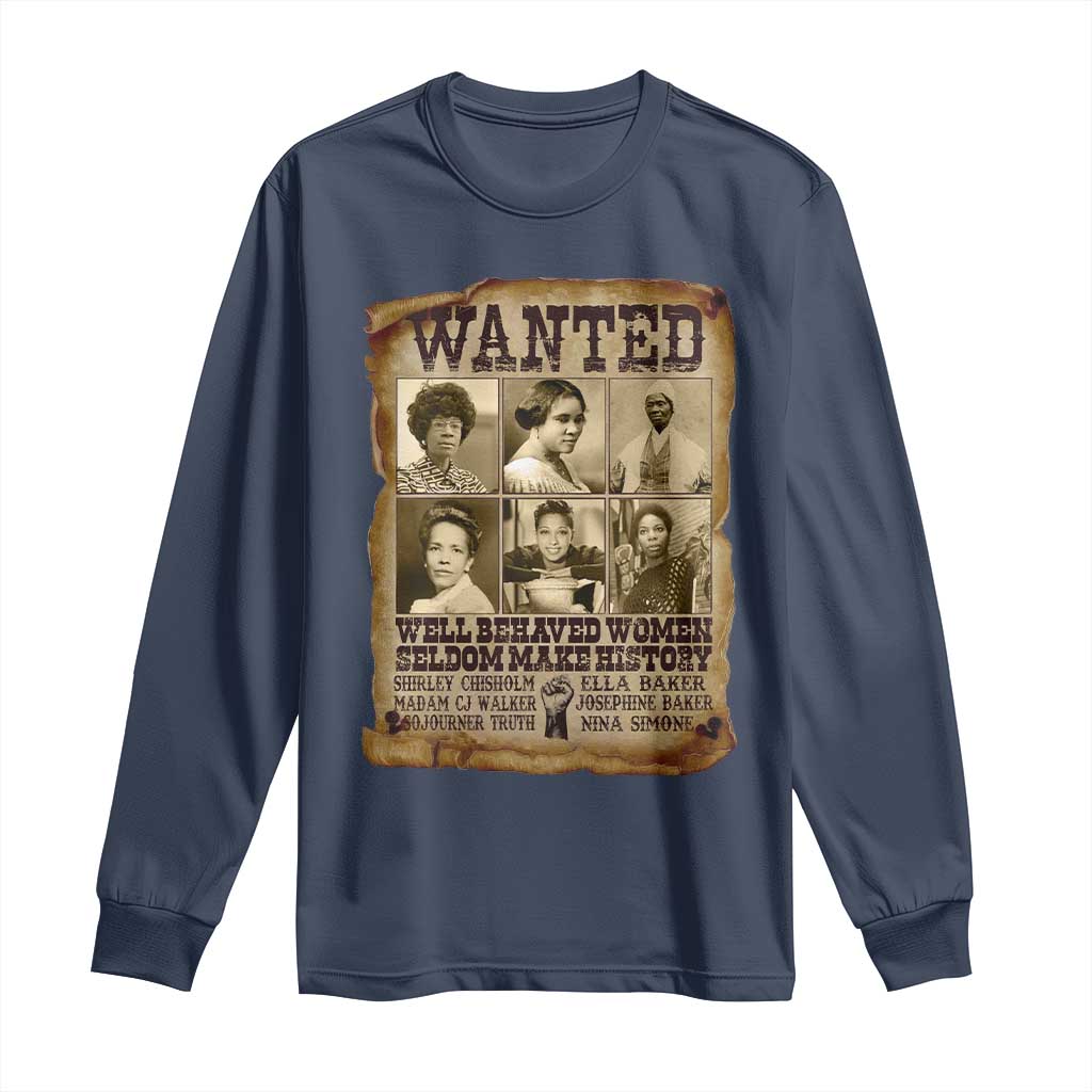 Black Women History Long Sleeve Shirt Shirley Madam Cj Sojourner Truth Well Behaved Women Seldom Make History