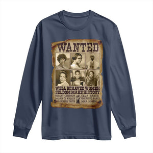 Black Women History Long Sleeve Shirt Shirley Madam Cj Sojourner Truth Well Behaved Women Seldom Make History