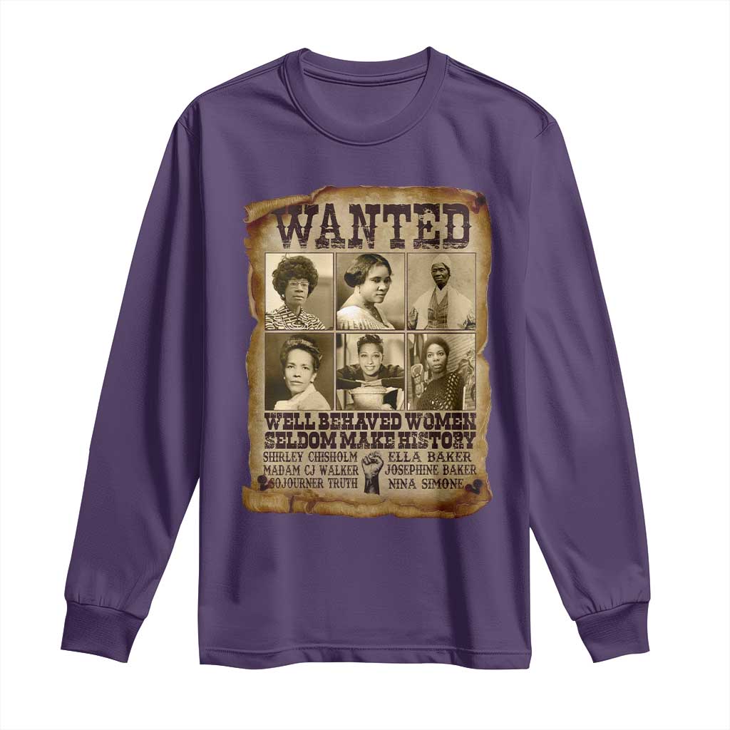 Black Women History Long Sleeve Shirt Shirley Madam Cj Sojourner Truth Well Behaved Women Seldom Make History