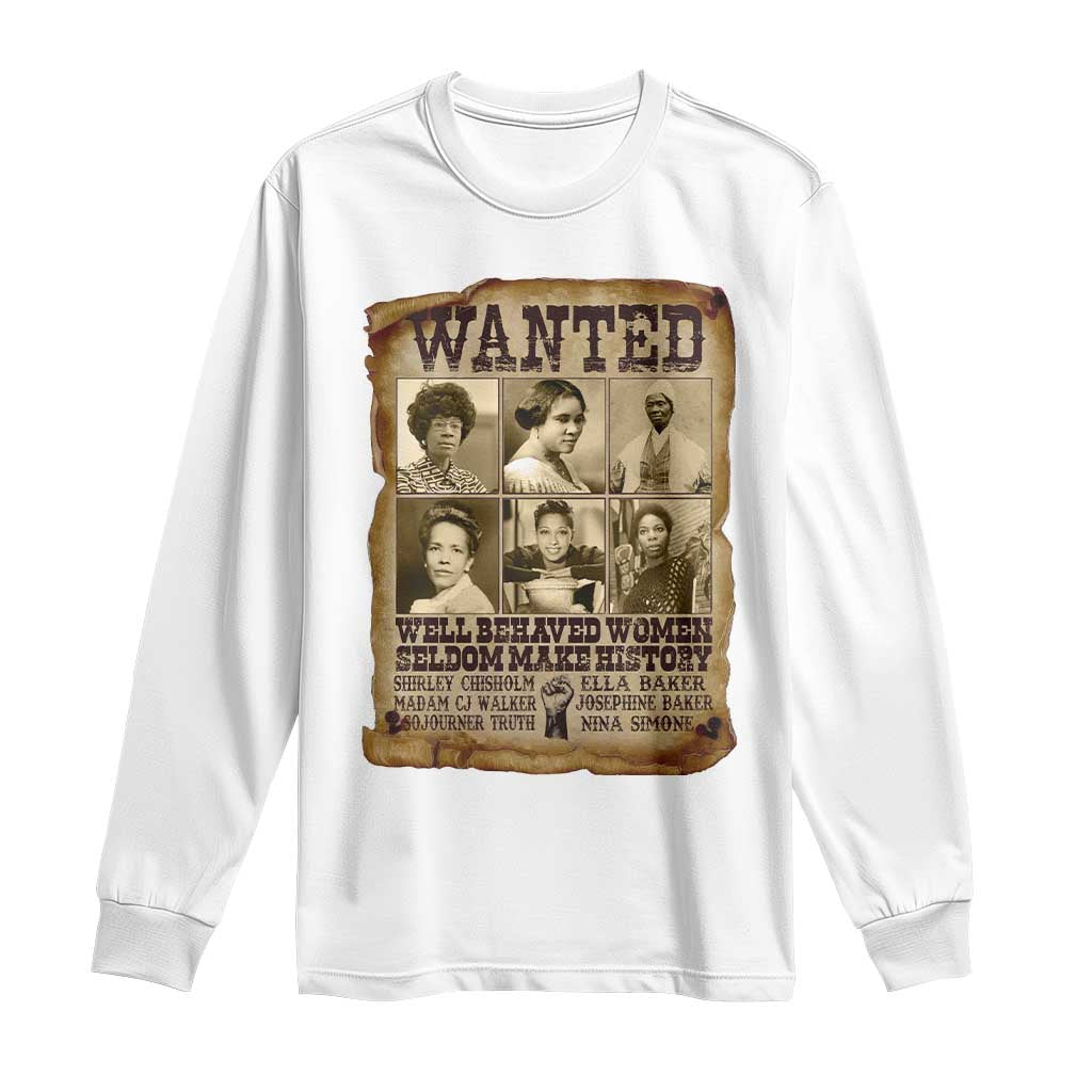 Black Women History Long Sleeve Shirt Shirley Madam Cj Sojourner Truth Well Behaved Women Seldom Make History