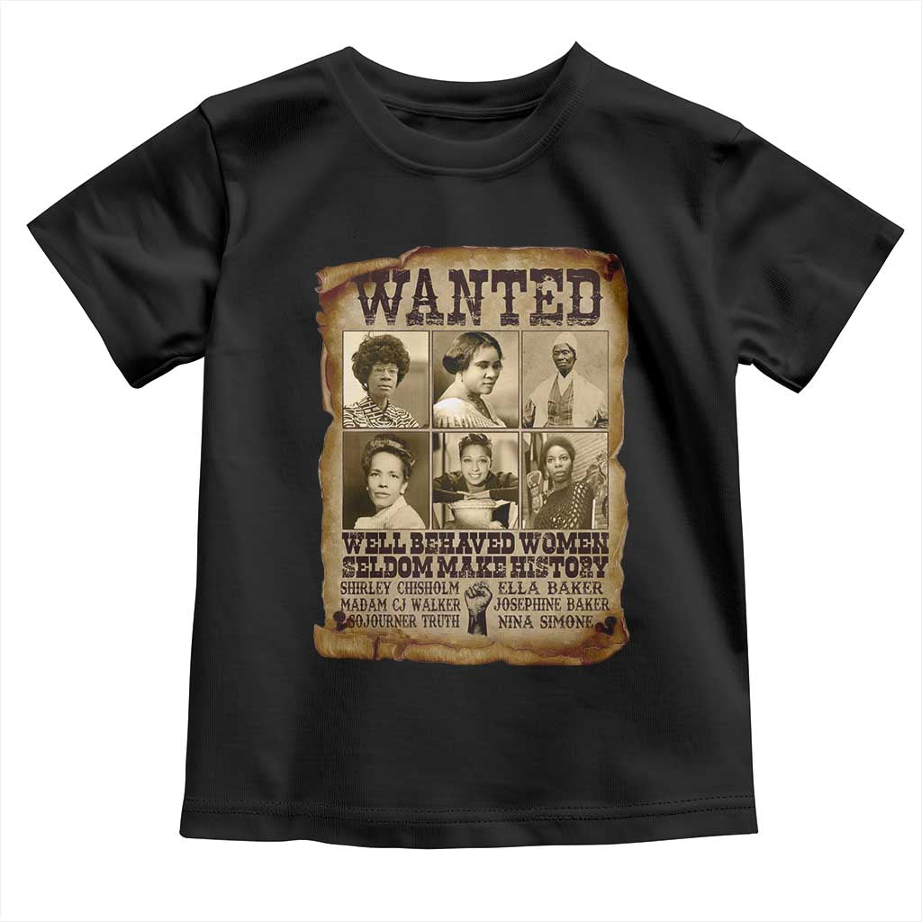 Black Women History Toddler T Shirt Shirley Madam Cj Sojourner Truth Well Behaved Women Seldom Make History