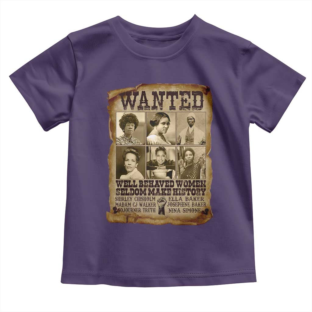 Black Women History Toddler T Shirt Shirley Madam Cj Sojourner Truth Well Behaved Women Seldom Make History