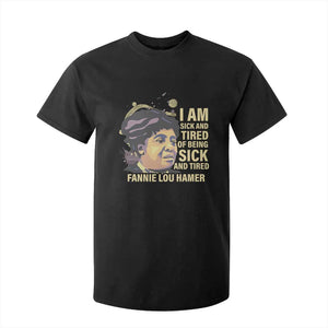 Fannie Lou Hamer T Shirt For Kid I Am Sick And Tired Of Being Sick And Tired