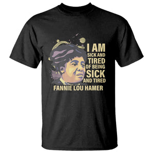 Fannie Lou Hamer T Shirt I Am Sick And Tired Of Being Sick And Tired