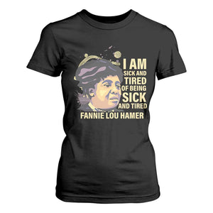 Fannie Lou Hamer T Shirt For Women I Am Sick And Tired Of Being Sick And Tired
