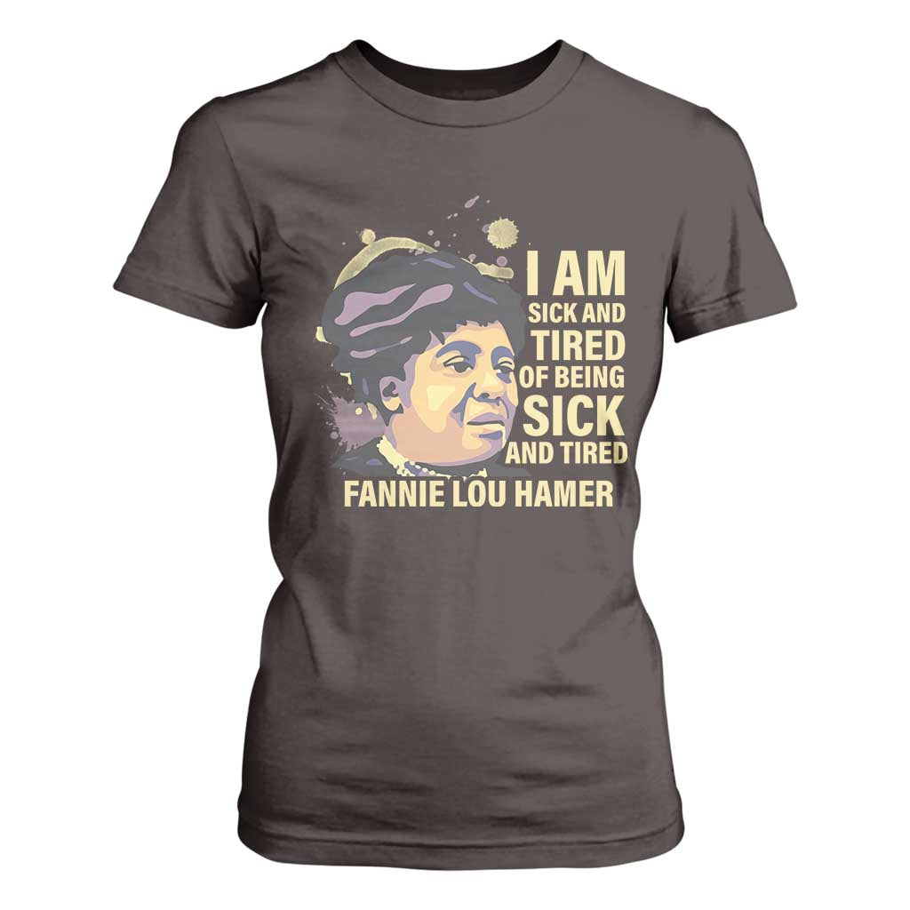 Fannie Lou Hamer T Shirt For Women I Am Sick And Tired Of Being Sick And Tired