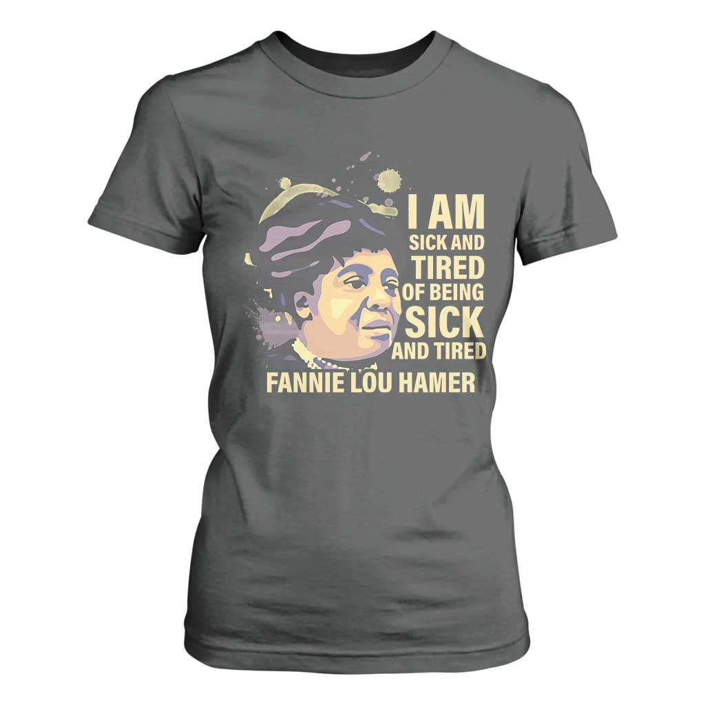 Fannie Lou Hamer T Shirt For Women I Am Sick And Tired Of Being Sick And Tired