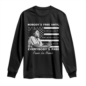 Fannie Lou Hamer Long Sleeve Shirt Nobody's Free Until Everybody's Free Black History