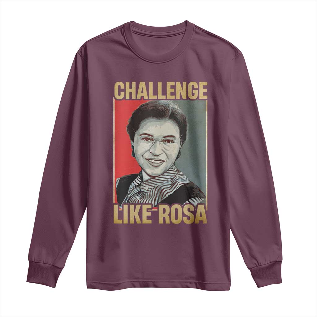 Rosa Parks Long Sleeve Shirt Challenge Like Rosa Black History
