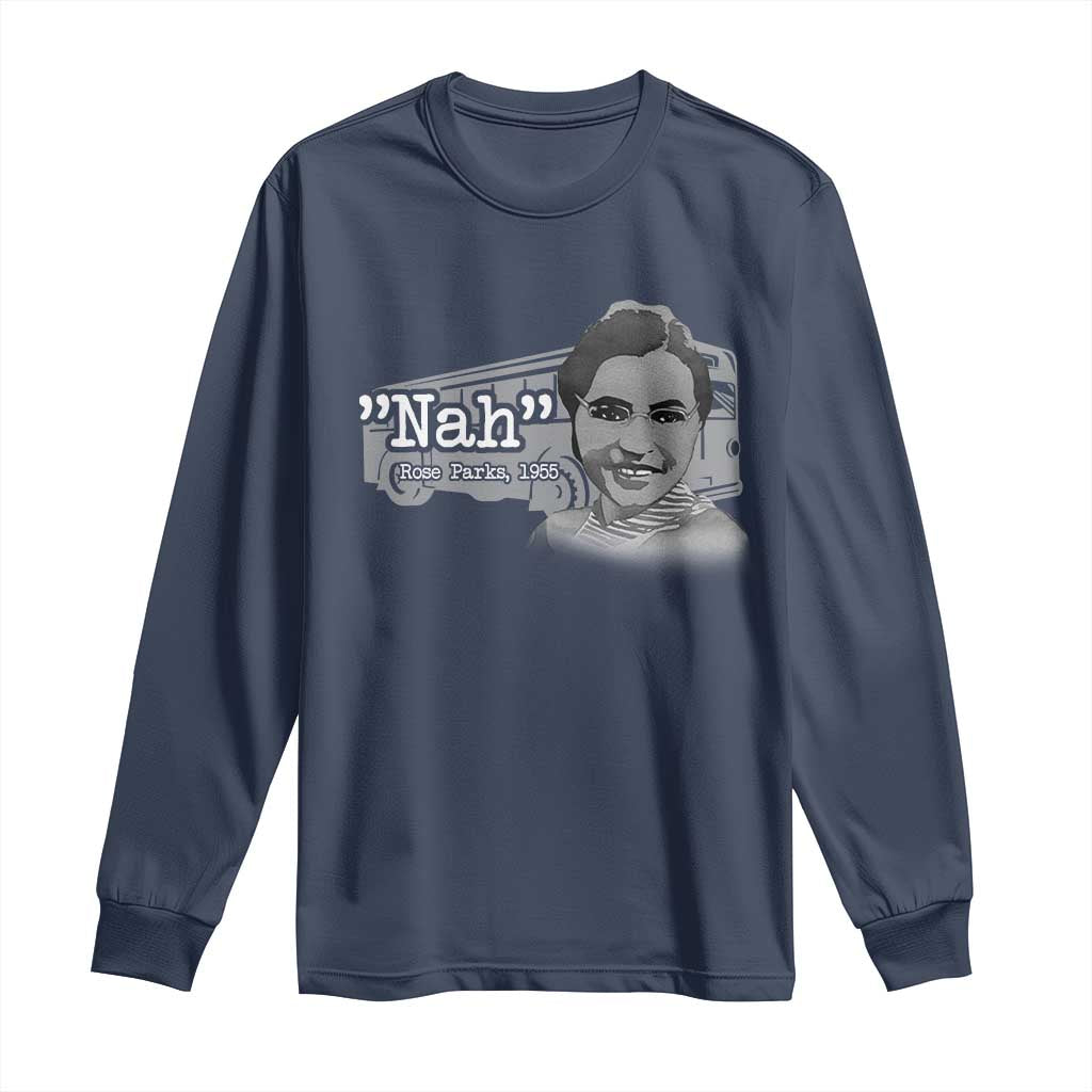 Nah Rosa Parks Long Sleeve Shirt Bus 1955 Black History Month