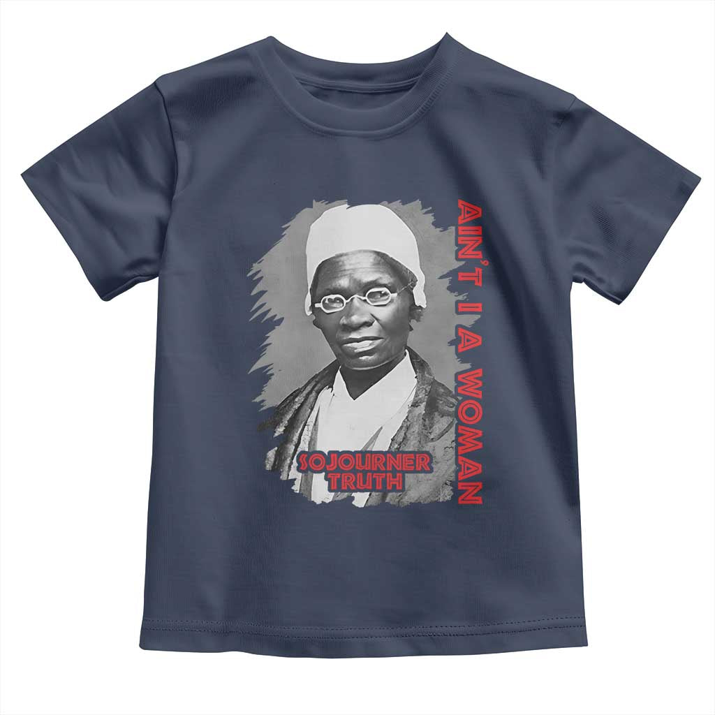 Sojourner Truth Toddler T Shirt Ain't I A Women Black History