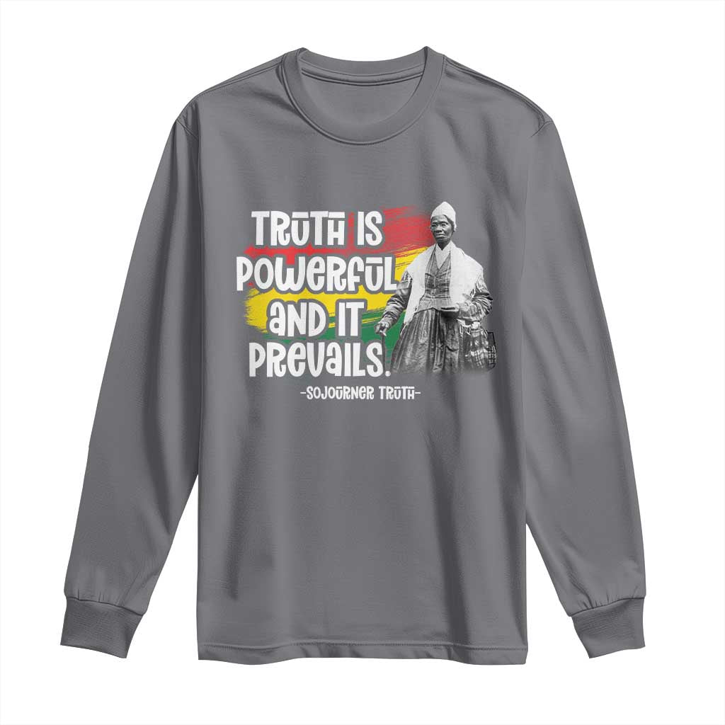 Sojourner Truth Long Sleeve Shirt Truth Is Powerful And It Prevails Black History
