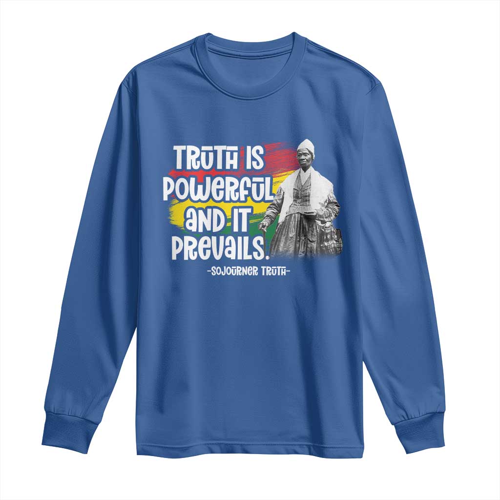 Sojourner Truth Long Sleeve Shirt Truth Is Powerful And It Prevails Black History