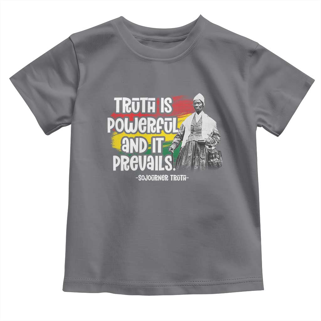 Sojourner Truth Toddler T Shirt Truth Is Powerful And It Prevails Black History