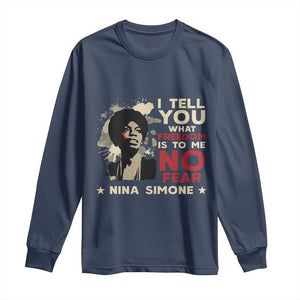 Nina Simone Long Sleeve Shirt I Tell You What Freedom Is To Me No Fear