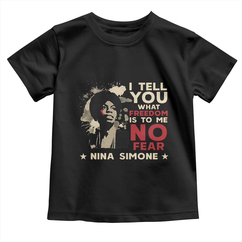 Nina Simone Toddler T Shirt I Tell You What Freedom Is To Me No Fear