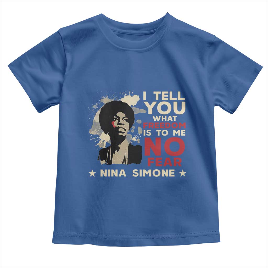 Nina Simone Toddler T Shirt I Tell You What Freedom Is To Me No Fear