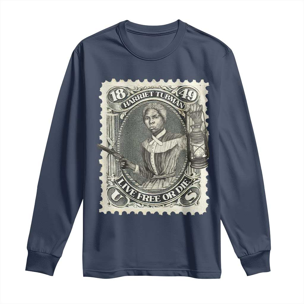 Harriet Tubman Long Sleeve Shirt Live Free Or Die Black History