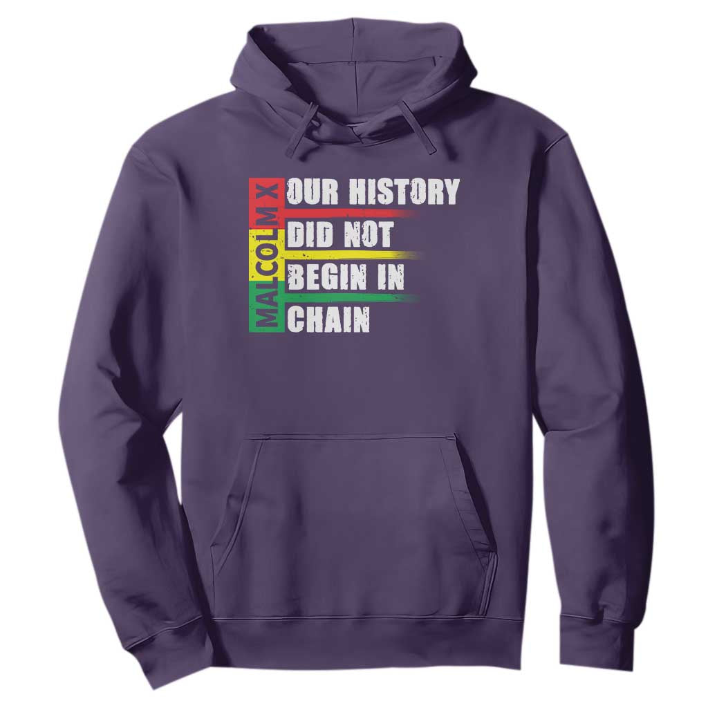 Malcolm X Hoodie Our History Did Not Begin In Chains