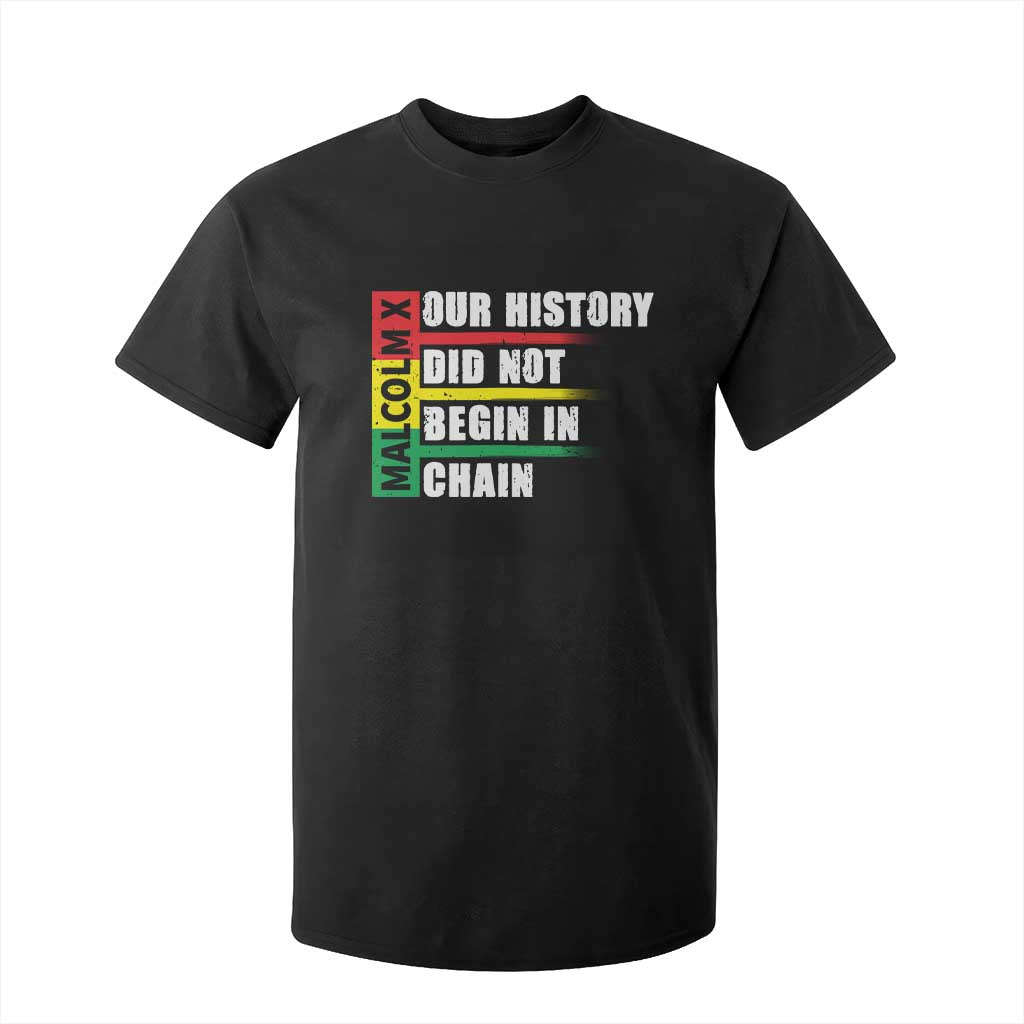 Malcolm X T Shirt For Kid Our History Did Not Begin In Chains