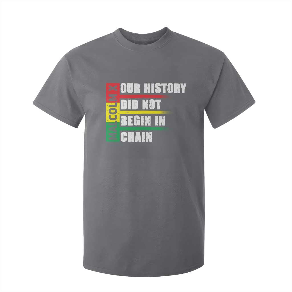 Malcolm X T Shirt For Kid Our History Did Not Begin In Chains