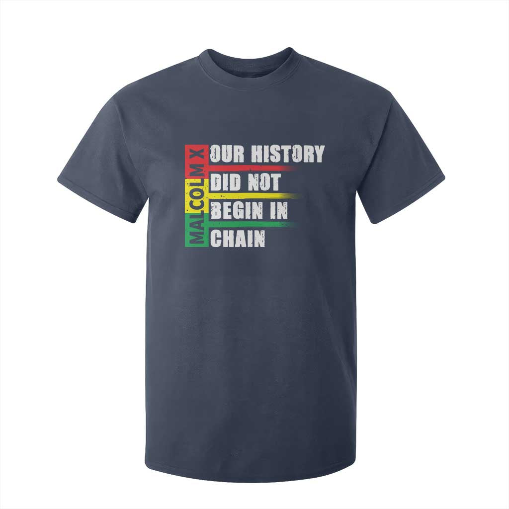 Malcolm X T Shirt For Kid Our History Did Not Begin In Chains