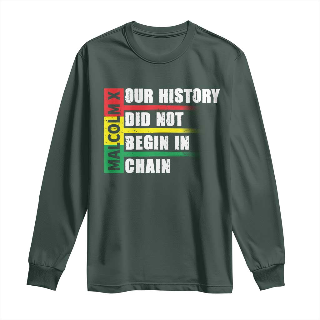 Malcolm X Long Sleeve Shirt Our History Did Not Begin In Chains