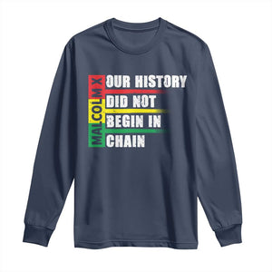 Malcolm X Long Sleeve Shirt Our History Did Not Begin In Chains