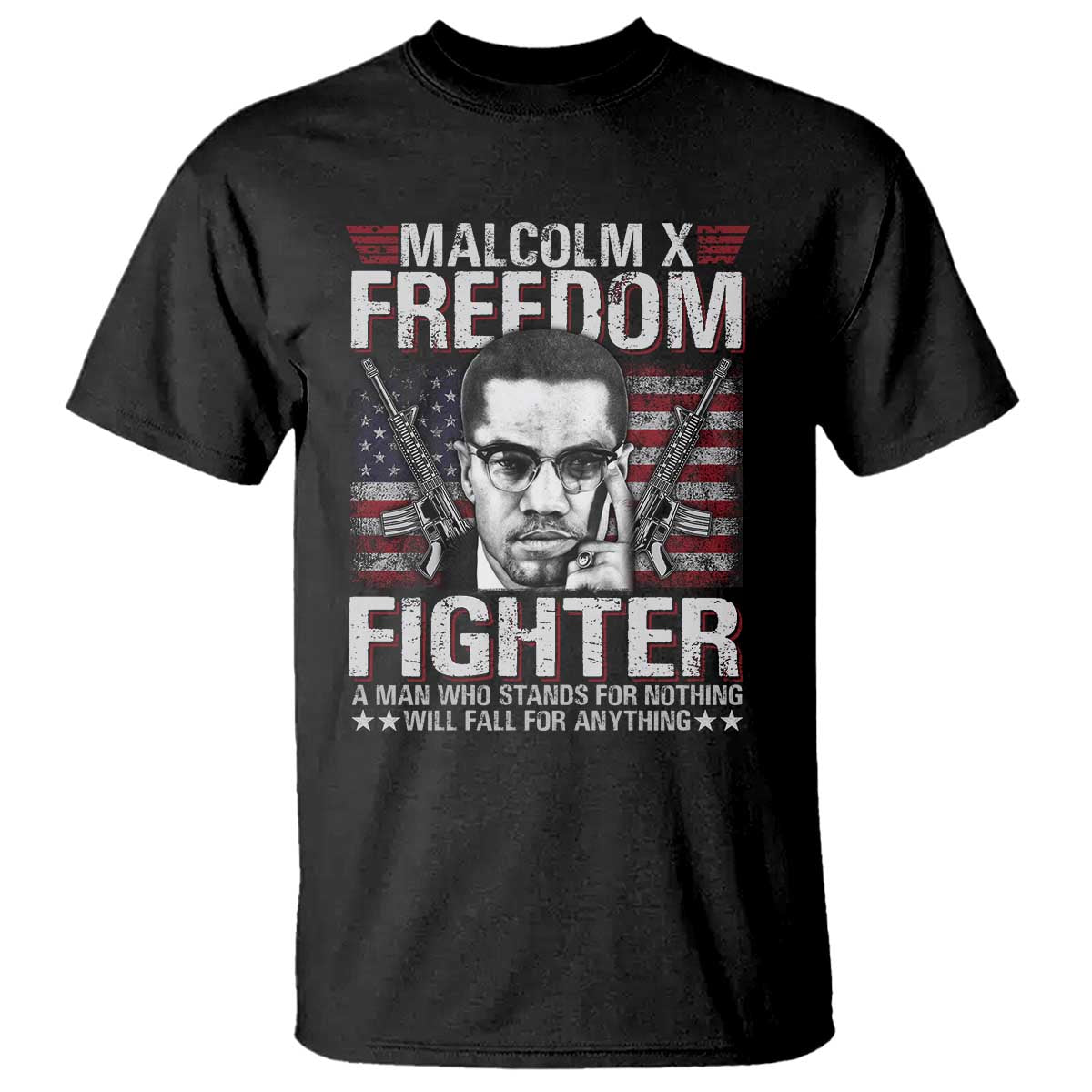 Malcolm X T Shirt A Man Who Stands For Nothing Will Fall For Anything
