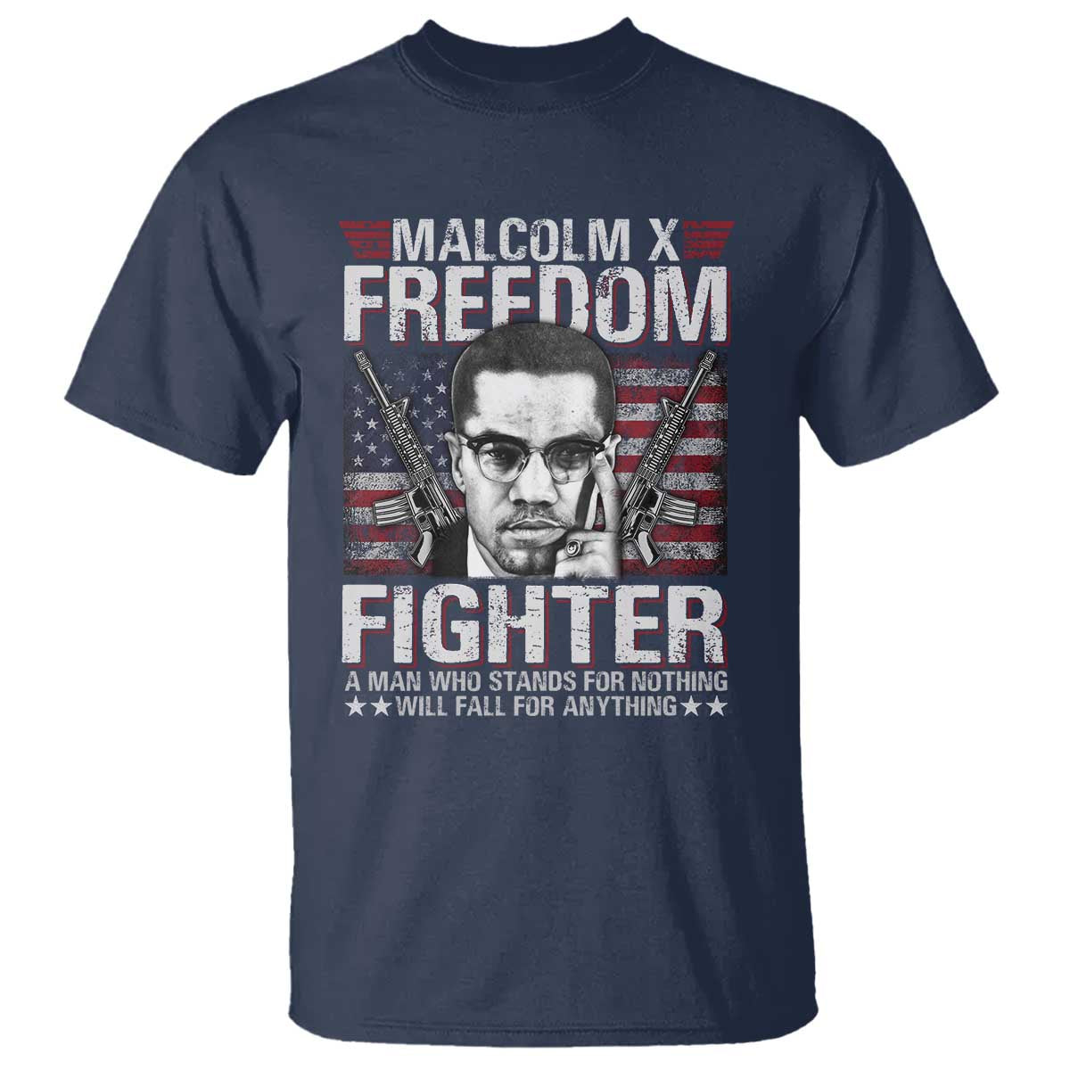 Malcolm X T Shirt A Man Who Stands For Nothing Will Fall For Anything