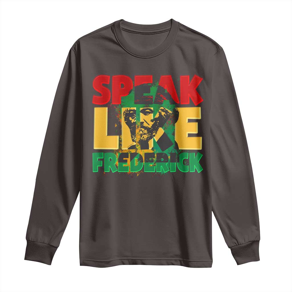Speak Like Frederick Douglass Long Sleeve Shirt Black History Month