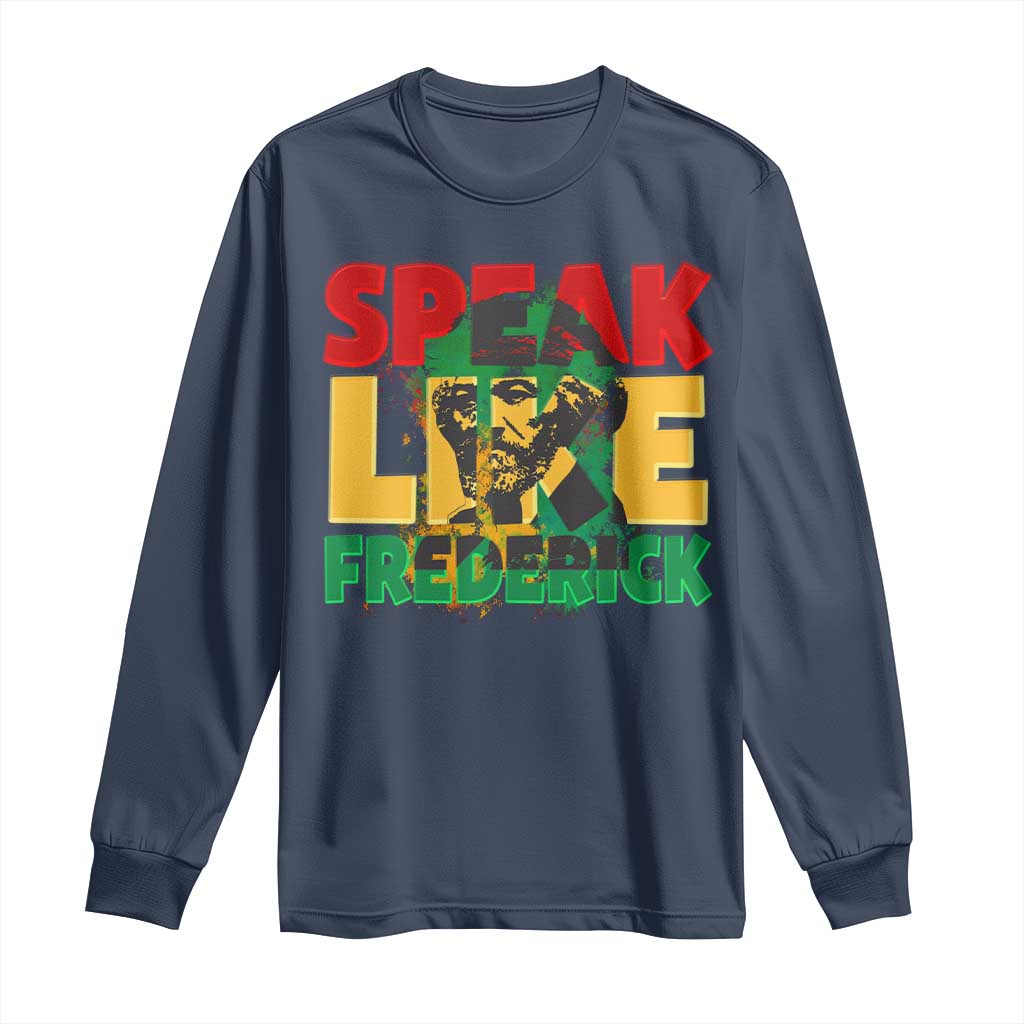 Speak Like Frederick Douglass Long Sleeve Shirt Black History Month