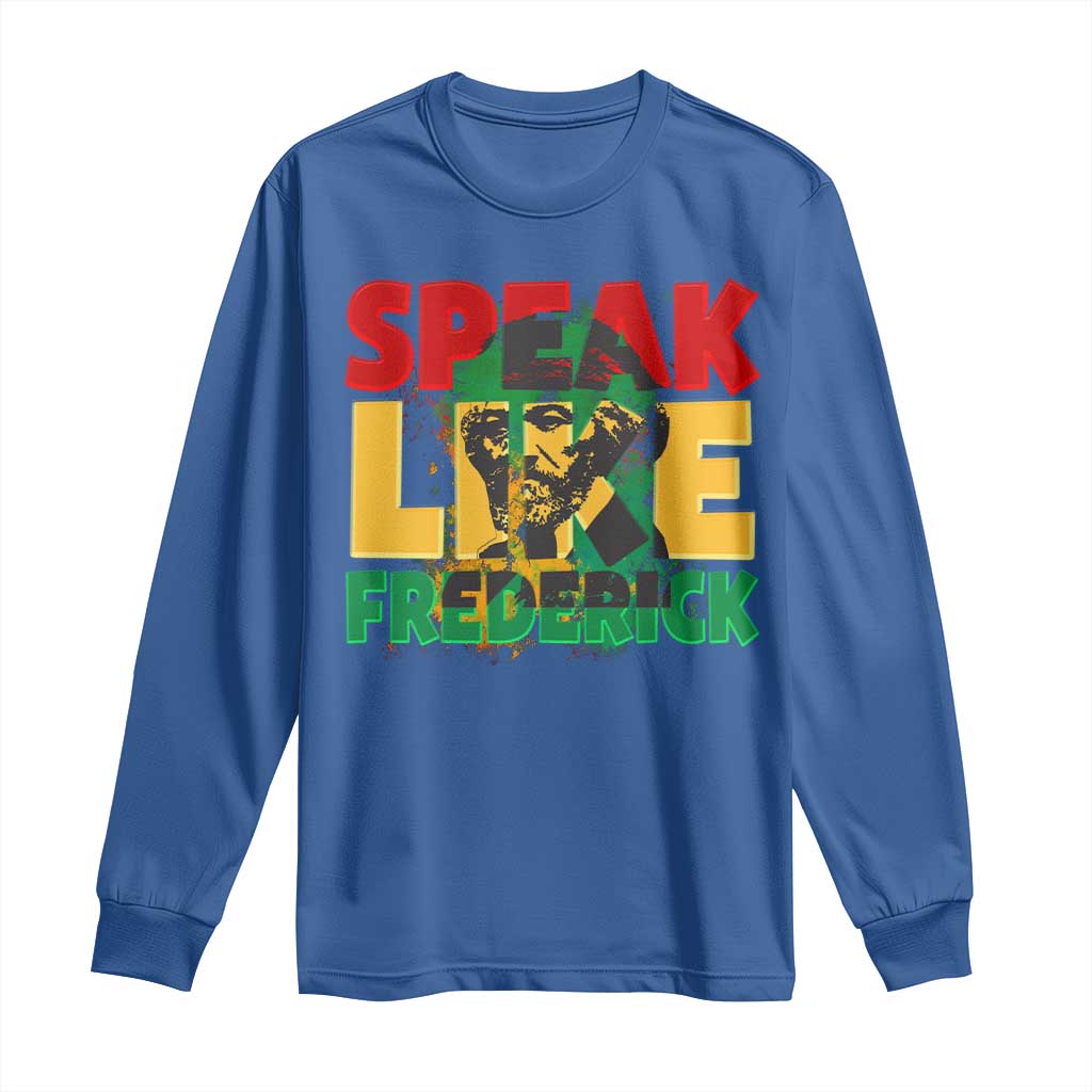 Speak Like Frederick Douglass Long Sleeve Shirt Black History Month