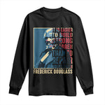 Frederick Douglass Long Sleeve Shirt It Is Easier To Build Strong Children Than To Repair Broken Men BHM