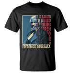 Frederick Douglass T Shirt It Is Easier To Build Strong Children Than To Repair Broken Men BHM