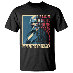 Frederick Douglass T Shirt It Is Easier To Build Strong Children Than To Repair Broken Men BHM