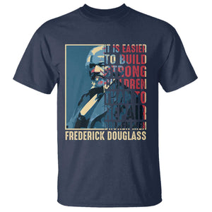 Frederick Douglass T Shirt It Is Easier To Build Strong Children Than To Repair Broken Men BHM