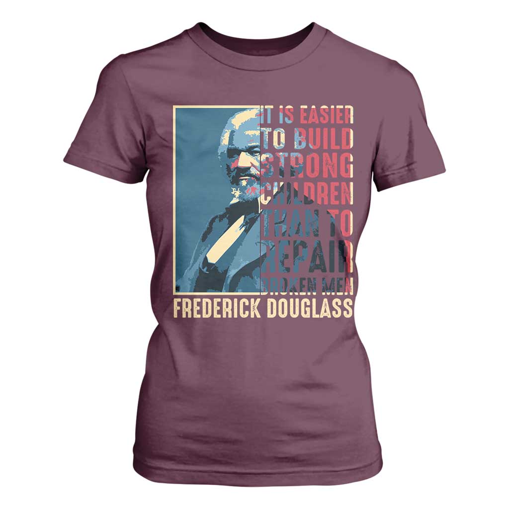 Frederick Douglass T Shirt For Women It Is Easier To Build Strong Children Than To Repair Broken Men BHM