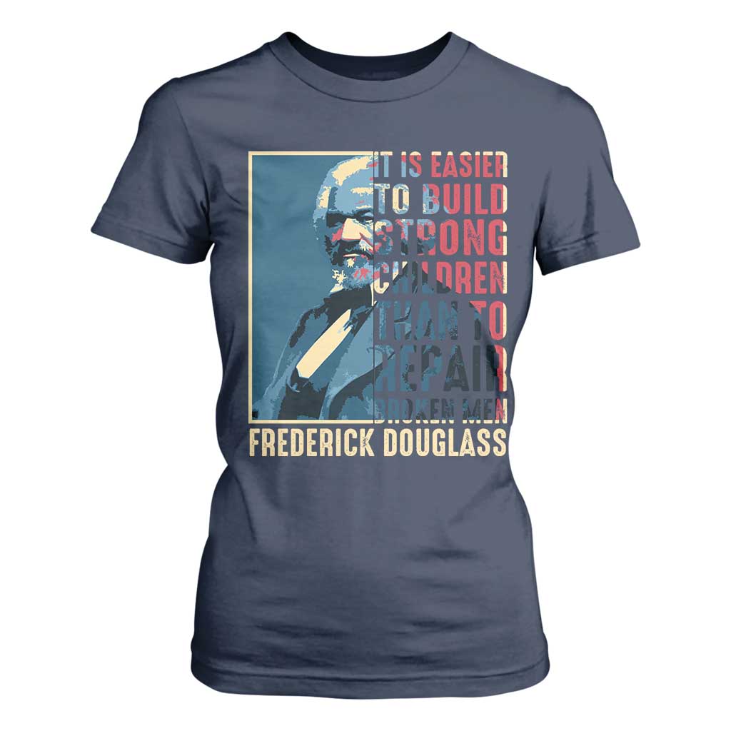 Frederick Douglass T Shirt For Women It Is Easier To Build Strong Children Than To Repair Broken Men BHM