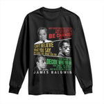 James Baldwin Long Sleeve Shirt Famous Quotes Nothing Can Be Changed Until It Is Faced