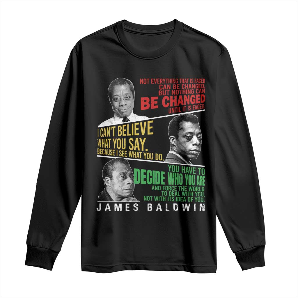 James Baldwin Long Sleeve Shirt Famous Quotes Nothing Can Be Changed Until It Is Faced