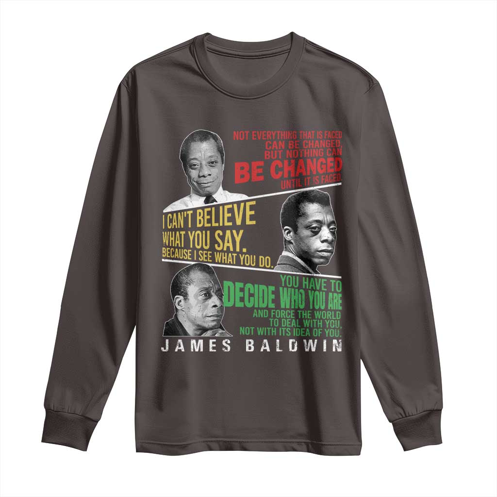 James Baldwin Long Sleeve Shirt Famous Quotes Nothing Can Be Changed Until It Is Faced