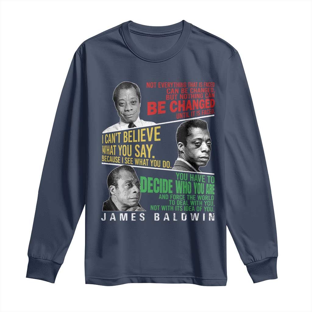 James Baldwin Long Sleeve Shirt Famous Quotes Nothing Can Be Changed Until It Is Faced