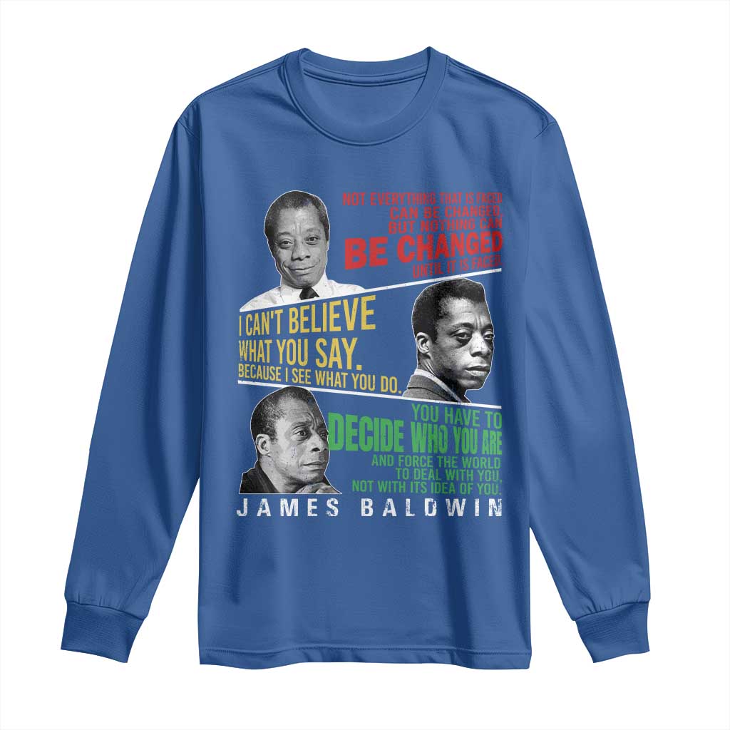 James Baldwin Long Sleeve Shirt Famous Quotes Nothing Can Be Changed Until It Is Faced