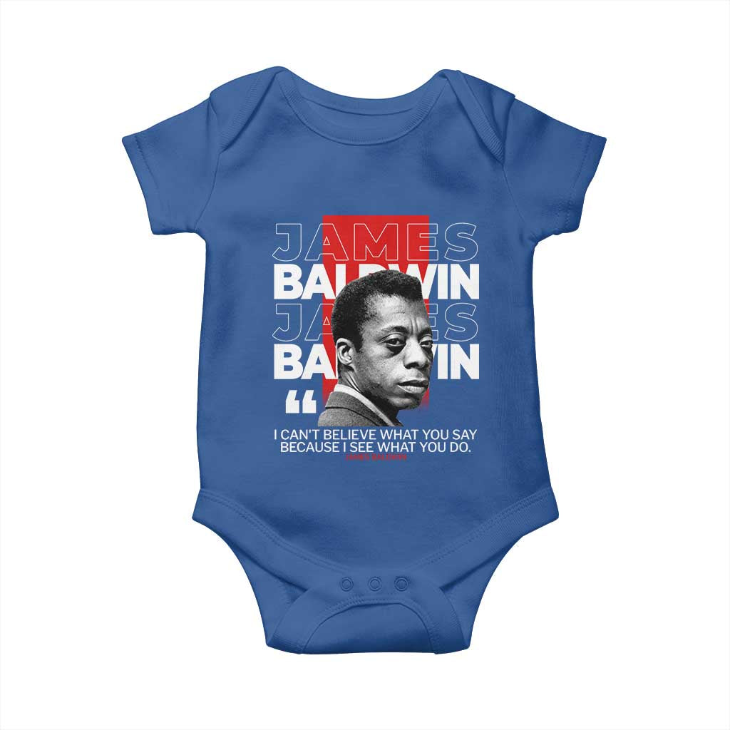 James Baldwin Baby Onesie I Can't Believe What You Say Because I See What You Do
