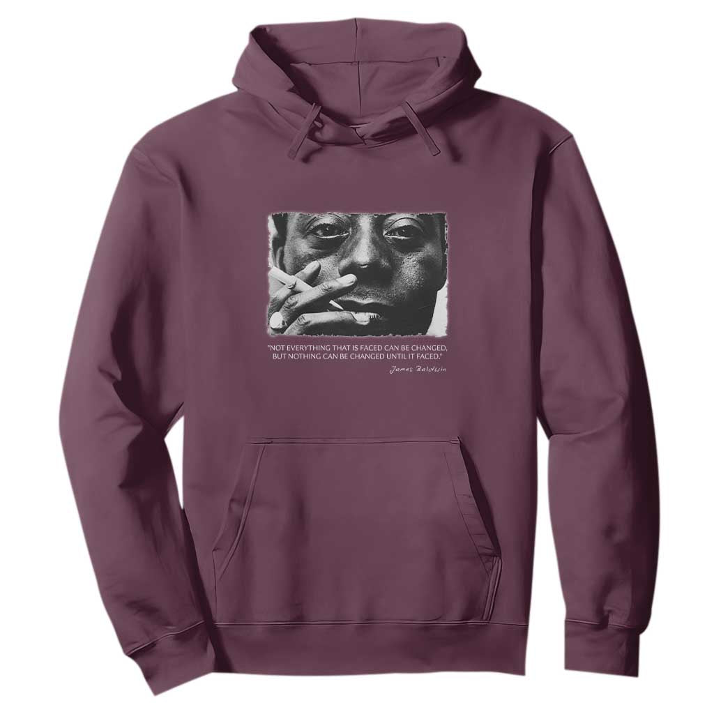 James Baldwin Hoodie Not Everything That Is Faced Can Be Changed But Nothing Can Be Changed Until It Is Faced