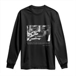 James Baldwin Long Sleeve Shirt Not Everything That Is Faced Can Be Changed But Nothing Can Be Changed Until It Is Faced