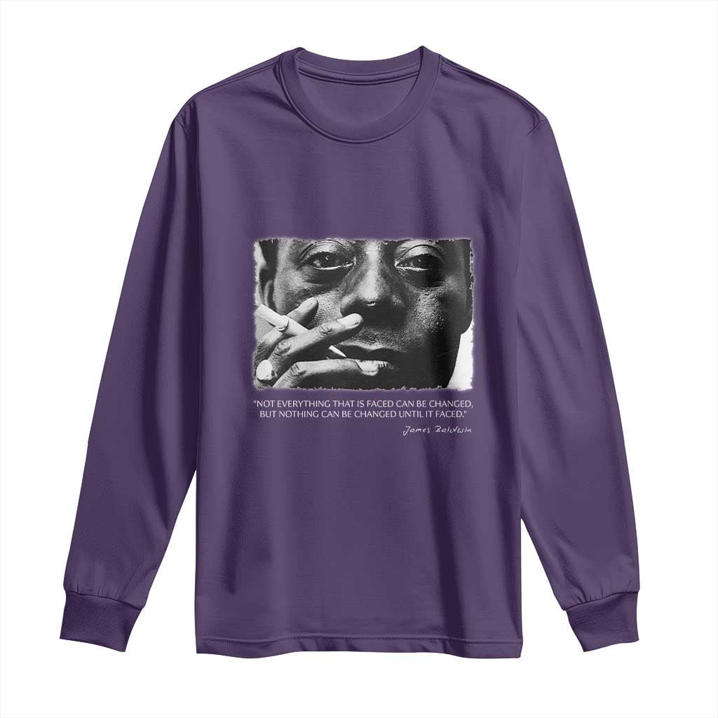 James Baldwin Long Sleeve Shirt Not Everything That Is Faced Can Be Changed But Nothing Can Be Changed Until It Is Faced