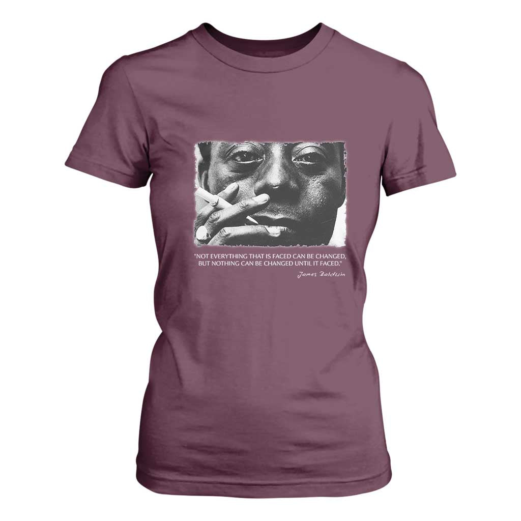 James Baldwin T Shirt For Women Not Everything That Is Faced Can Be Changed But Nothing Can Be Changed Until It Is Faced