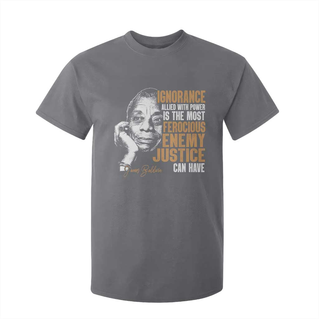 James Baldwin T Shirt For Kid Ignorance Allied With Power Is The Most Ferocious Enemy Justice Can Have